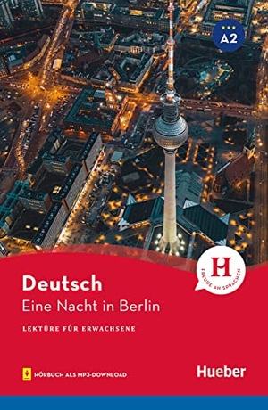 Luger, Urs. Eine Nacht in Berlin - Lektüre mit Audios online. Hueber Verlag GmbH, 2022.
