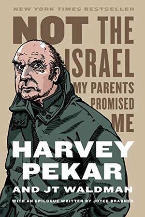 Pekar, Harvey. Not the Israel My Parents Promised Me. St. Martin's Publishing Group, 2014.