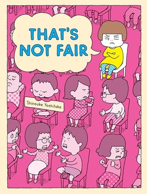 Yoshitake, Shinsuke. That's Not Fair. Chronicle Books, 2024.