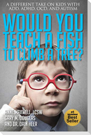 Would You Teach a Fish to Climb a Tree?
