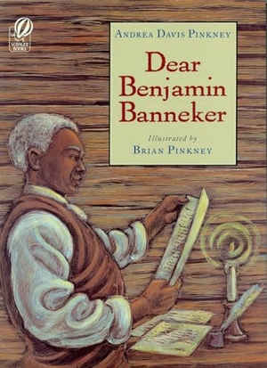 Pinkney, Andrea Davis. Dear Benjamin Banneker. HarperCollins, 1998.