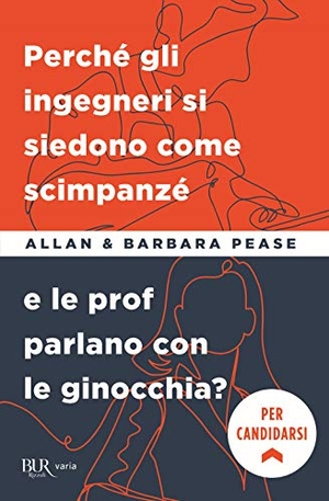 Pease, Allan / Barbara Pease. Perché gli ingegneri si siedono come gli scimpanzé e le prof parlano con le ginocchia?. Rizzoli, 2021.