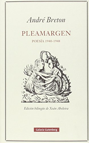 Breton, André. Pleamargen : poesía, 1940-1948. Galaxia Gutenberg, S.L., 2016.