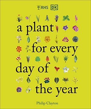 Clayton, Philip. RHS A Plant for Every Day of the Year. Dorling Kindersley Ltd, 2022.