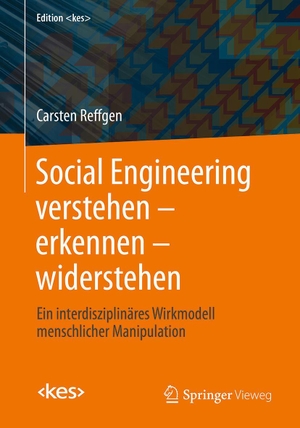 Reffgen, Carsten. Social Engineering verstehen - erkennen - widerstehen - Ein interdisziplinäres Wirkmodell menschlicher Manipulation. Springer-Verlag GmbH, 2026.