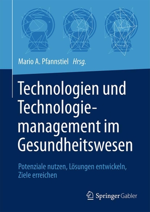Pfannstiel, Mario A. (Hrsg.). Technologien und Technologiemanagement im Gesundheitswesen - Potenziale nutzen, Lösungen entwickeln, Ziele erreichen. Springer-Verlag GmbH, 2024.