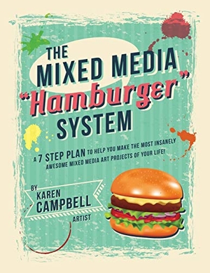 Campbell, Karen. The Hamburger System: A 7 Step Plan to Help You Make the Most Insanely Awesome Mixed Media Art Projects of Your Life!. LIGHTNING SOURCE INC, 2019.