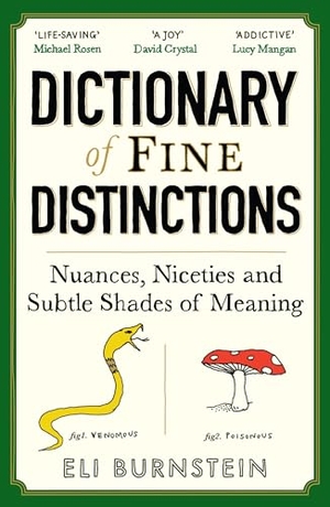 Burnstein, Eli. Dictionary of Fine Distinctions - Nuances, Niceties and Subtle Shades of Meaning. Profile Books, 2025.