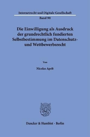 Apelt, Nicolas. Die Einwilligung als Ausdruck der grundrechtlich fundierten Selbstbestimmung im Datenschutz- und Wettbewerbsrecht. Duncker & Humblot GmbH, 2026.