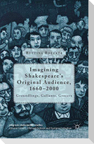 Imagining Shakespeare's Original Audience, 1660-2000
