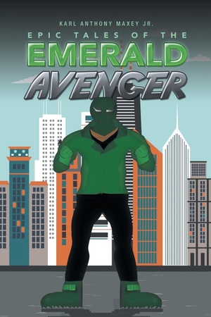 Maxey Jr., Karl Anthony. Epic Tales of the Emerald Avenger. AuthorHouse, 2017.