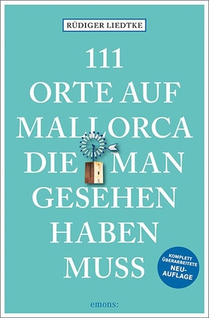 Liedtke, Rüdiger. 111 Orte auf Mallorca die man gesehen haben muss - Reiseführer, Neuauflage. Emons Verlag, 2024.