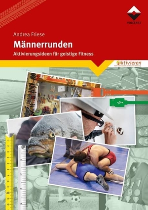 Friese, Andrea. Männerrunden - Aktivierungsideen für geistige Fitness. Vincentz Network GmbH & C, 2020.