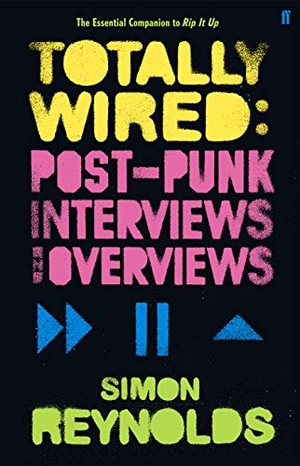 Reynolds, Simon. Totally Wired - Postpunk Interviews and Overviews. Faber & Faber, 2009.
