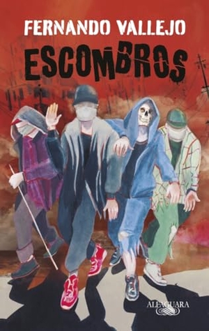 Vallejo, Fernando. Escombros / Rubble. Prh Grupo Editorial, 2022.