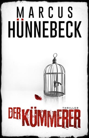 Hünnebeck, Marcus. Der Kümmerer - Thriller. Belle Epoque Verlag, 2022.