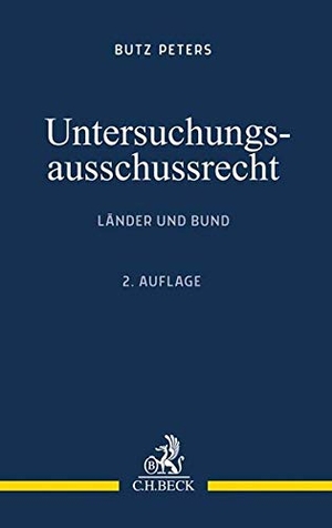 Peters, Butz. Untersuchungsausschussrecht - Länder und Bund. C.H. Beck, 2020.
