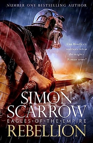 Scarrow, Simon. Rebellion (Eagles of Empire 22). Headline Publishing Group, 2023.