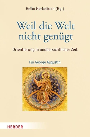 Merkelbach, Heiko (Hrsg.). Weil die Welt nicht genügt - Orientierung in unübersichtlicher Zeit. Für George Augustin. Herder Verlag GmbH, 2026.
