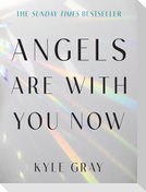Angels Are with You Now