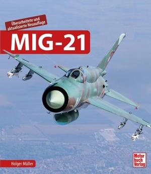 Müller, Holger. MIG-21. Motorbuch Verlag, 2022.