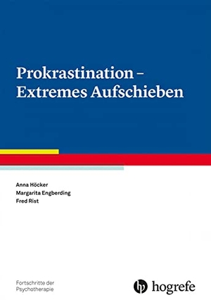 Höcker, Anna / Engberding, Margarita et al. Prokrastination - Extremes Aufschieben. Hogrefe Verlag GmbH + Co., 2022.