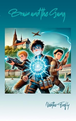 Firefly, Neerthe. Brain and the Gang. Zauberschirm-Verlag Munderkingen, 2025.