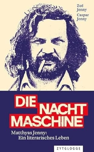 Jenny, Zoe / Caspar Jenny. Die Nachtmaschine - Matthyas Jenny: Ein literarisches Leben. Zytglogge AG, 2024.