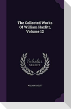 The Collected Works Of William Hazlitt, Volume 12