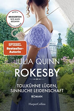 Quinn, Julia. Rokesby - Tollkühne Lügen, sinnliche Leidenschaft - Roman | Die Vorgeschichte zu Bridgerton. HarperCollins Taschenbuch, 2022.