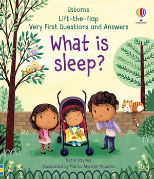 Daynes, Katie. Very First Lift-the-Flap Questions & Answers What is Sleep?. Usborne Publishing, 2018.