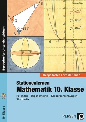 Röser, Thomas. Stationenlernen Mathematik 10. Klasse - Potenzen - Trigonometrie - Körperberechnungen - Stochastik. Persen Verlag i.d. AAP, 2016.