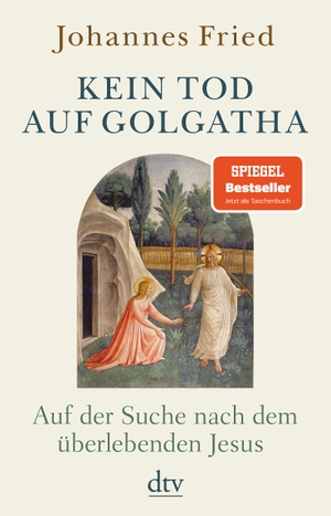 Fried, Johannes. Kein Tod auf Golgatha - Auf der Suche nach dem überlebenden Jesus. dtv Verlagsgesellschaft, 2021.