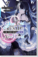 Our Last Crusade or the Rise of a New World, Vol. 7 (light novel)