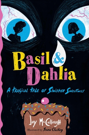 McCullough, Joy. Basil & Dahlia - A Tragical Tale of Sinister Sweetness. Atheneum Books for Young Readers, 2025.