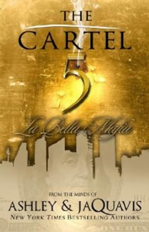 Ashley / Jaquavis. The Cartel 5 - La Bella Mafia. Kensington Publishing, 2014.