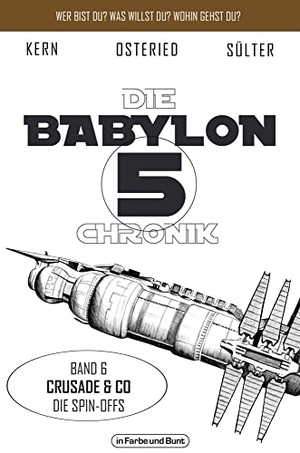 Sülter, Björn / Kern, Claudia et al. Die Babylon 5-Chronik - Band 6: Crusade & Co - Die Spin-Offs. in Farbe und Bunt, 2026.