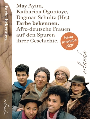 Oguntoye, Katharina / May Ayim et al (Hrsg.). Farbe bekennen - Afro-deutsche Frauen auf den Spuren ihrer Geschichte. Orlanda Buchverlag UG, 2000.
