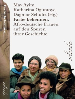 Oguntoye, Katharina / May Ayim et al (Hrsg.). Farbe bekennen - Afro-deutsche Frauen auf den Spuren ihrer Geschichte. Orlanda Buchverlag GmbH, 2025.