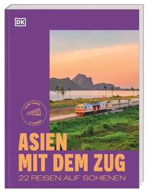 DK Verlag - Reise (Hrsg.). Asien mit dem Zug - 22 Reisen auf Schienen. Slow Travel in 9 Ländern mit detaillierten Reiserouten und praktischen Reisetipps. Dorling Kindersley Reise, 2026.