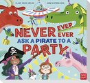 Never, Ever, Ever Ask a Pirate to a Party