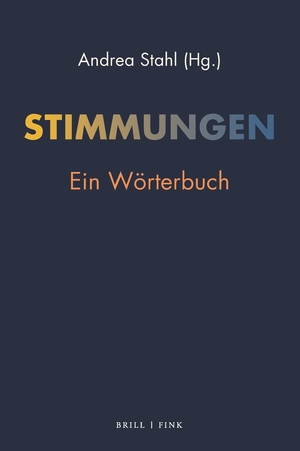 Stahl, Andrea (Hrsg.). Stimmungen - Ein Wörterbuch. Brill I  Fink, 2026.