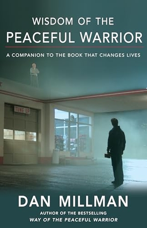 Millman, Dan. Wisdom of the Peaceful Warrior - A Companion to the Book That Changes Lives. Hj Kramer, 2007.