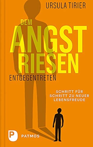 Tirier, Ursula. Dem Angstriesen entgegentreten - Schritt für Schritt zu neuer Lebensfreude. Patmos-Verlag, 2019.