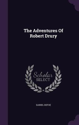 Defoe, Daniel. The Adventures Of Robert Drury. Creative Media Partners, LLC, 2015.