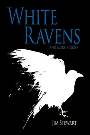 Stewart, Jim. White Ravens - And More Stories. Word Hermit Press LLC, 2018.