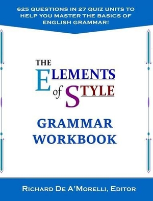 De A'Morelli, Richard. The Elements of Style - Grammar Workbook. Spectrum Ink Publishing, 2018.