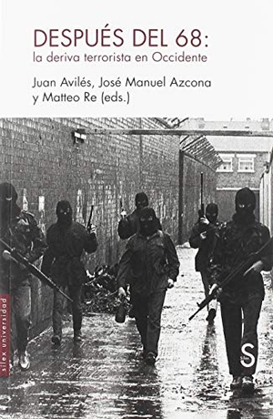 Avilés Farré, Juan / Azcona, José Manuel et al. Después de mayo del 68 : la deriva terrorista en Occidente. SÍLEX EDICIONES, S.L., 2019.