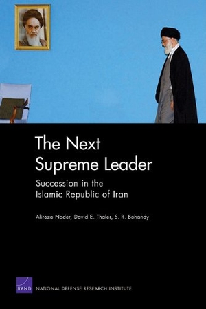 Nader, Alireza / Thaler, David E et al. The Next Supreme Leader - Succession in the Islamic Repulic of Iran. RAND Corporation, 2011.