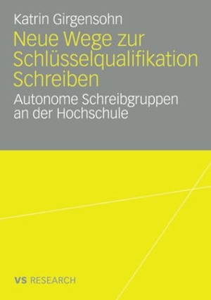Girgensohn, Katrin. Neue Wege zur Schlüsselqualifikation Schreiben - Autonome Schreibgruppen an der Hochschule. Deutscher Universitätsverlag, 2007.